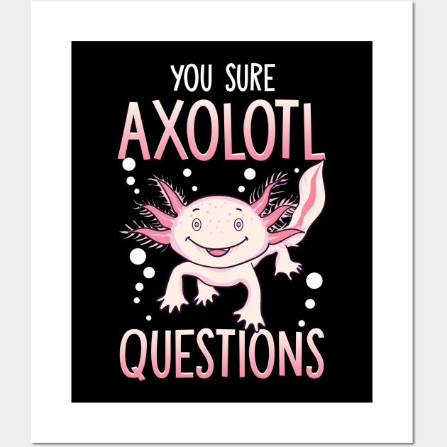 You Sure Axolotl Questions Walking Fish Pun Wall Art by theperfectpresents